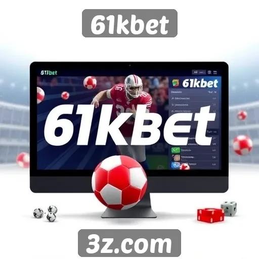 Como 61kbet se destaca no mercado de apostas online
